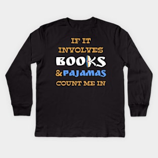 If It Involves Books And Pajamas Count Me In Cool Reader Kids Long Sleeve T-Shirt